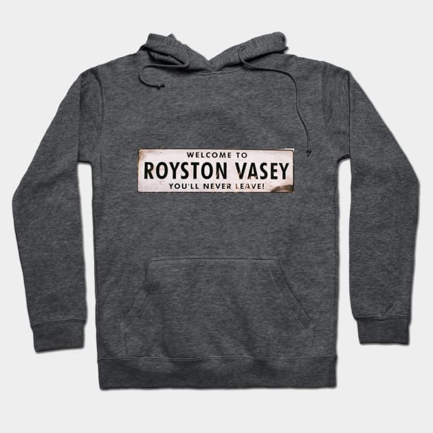 Welcome To Royston Vasey - You'll Never Leave - The League of Gentlemen Hoodie by RobinBegins